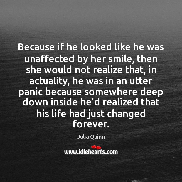 Because if he looked like he was unaffected by her smile, then Julia Quinn Picture Quote