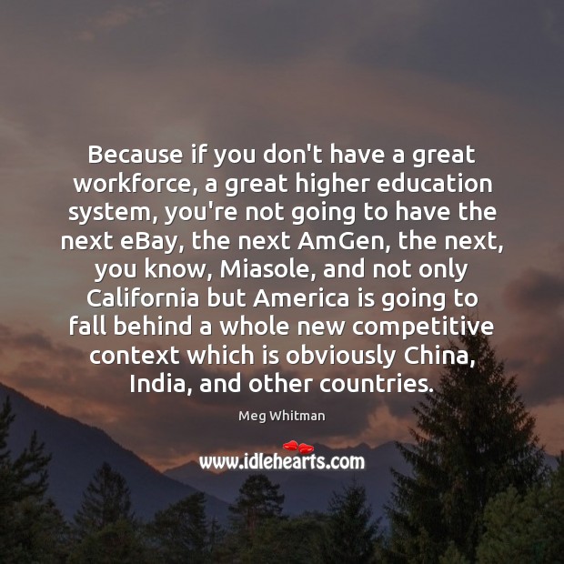 Because if you don’t have a great workforce, a great higher education Image