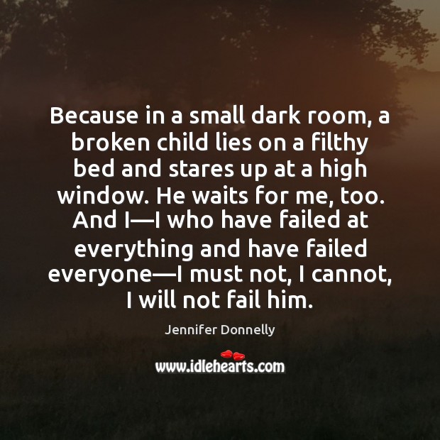 Because in a small dark room, a broken child lies on a Image