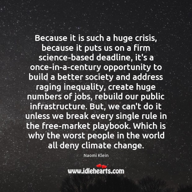 Because it is such a huge crisis, because it puts us on Climate Change Quotes Image