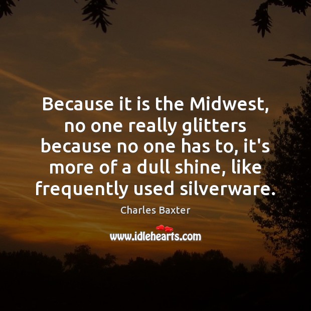 Because it is the Midwest, no one really glitters because no one Image