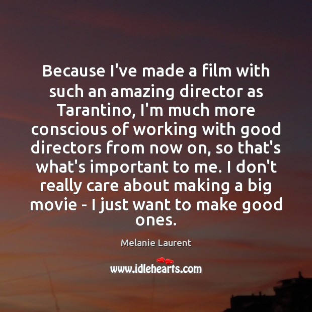 Because I’ve made a film with such an amazing director as Tarantino, Image