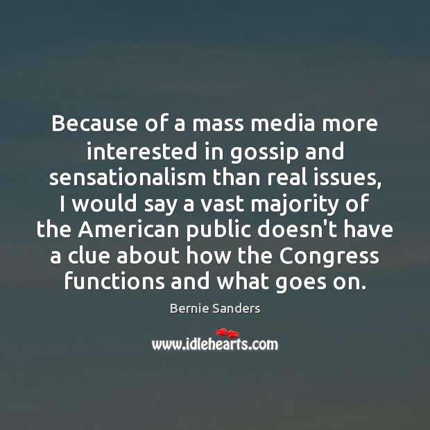 Because of a mass media more interested in gossip and sensationalism than Image