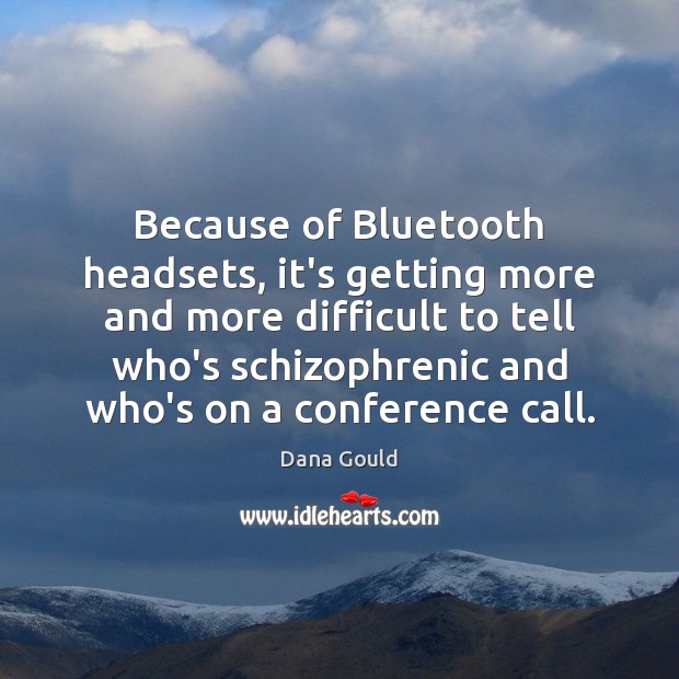 Because of Bluetooth headsets, it’s getting more and more difficult to tell Image