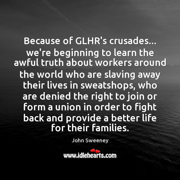 Because of GLHR’s crusades… we’re beginning to learn the awful truth about John Sweeney Picture Quote
