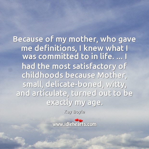 Because of my mother, who gave me definitions, I knew what I Image