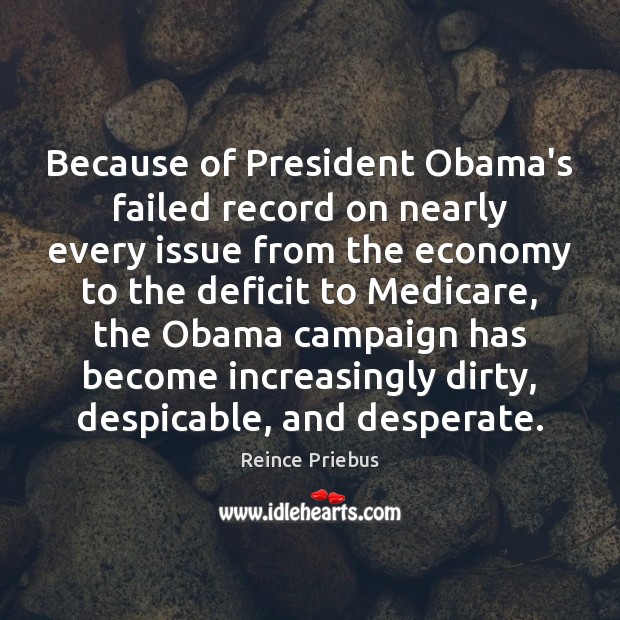 Because of President Obama’s failed record on nearly every issue from the 