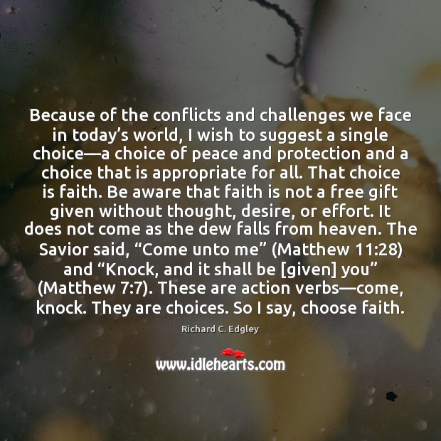 Because of the conflicts and challenges we face in today’s world, Faith Quotes Image