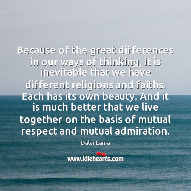 Because of the great differences in our ways of thinking, it is Dalai Lama Picture Quote