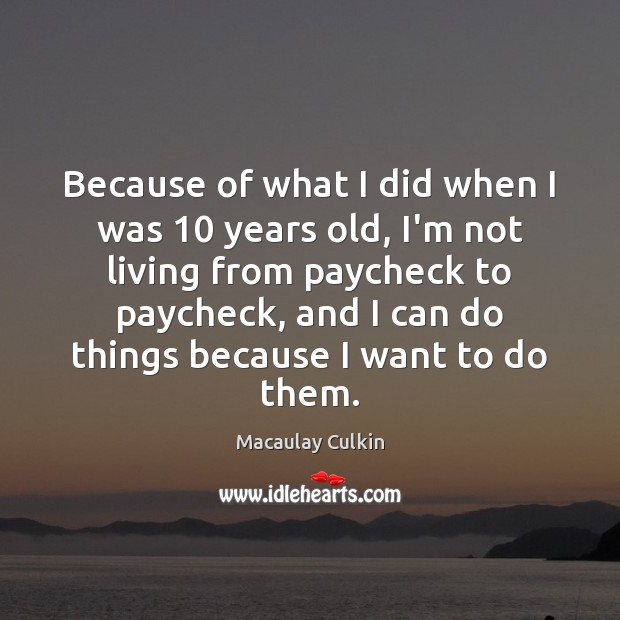 Because of what I did when I was 10 years old, I’m not Macaulay Culkin Picture Quote