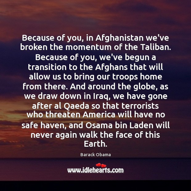 Because of you, in Afghanistan we’ve broken the momentum of the Taliban. Image