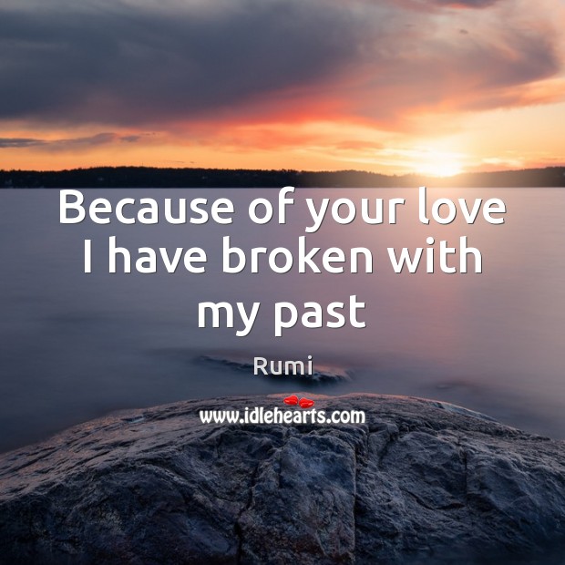 Because of your love I have broken with my past Image