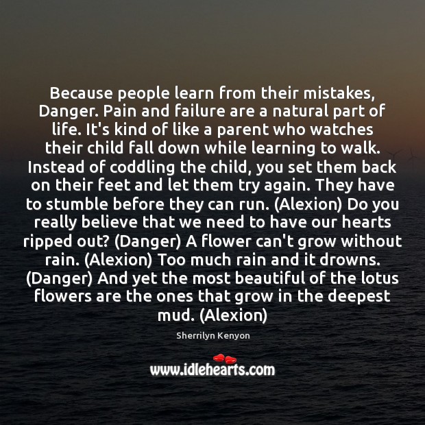 Because people learn from their mistakes, Danger. Pain and failure are a Try Again Quotes Image