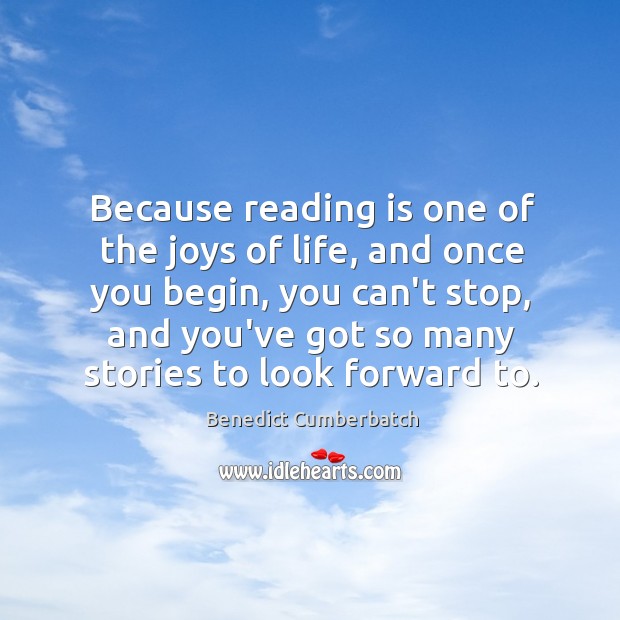 Because reading is one of the joys of life, and once you Benedict Cumberbatch Picture Quote