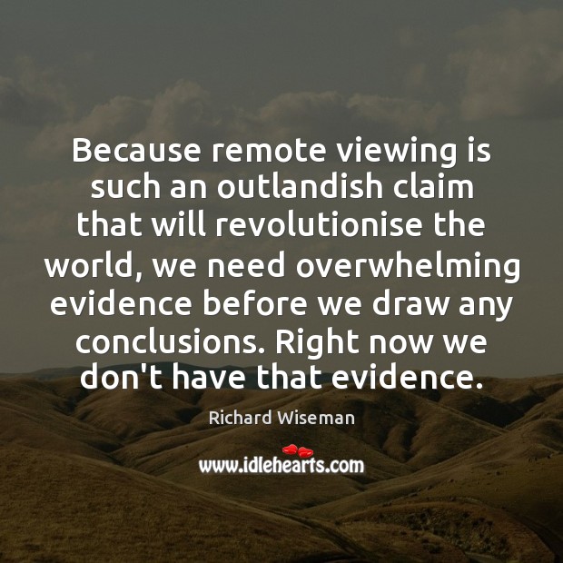 Because remote viewing is such an outlandish claim that will revolutionise the Image