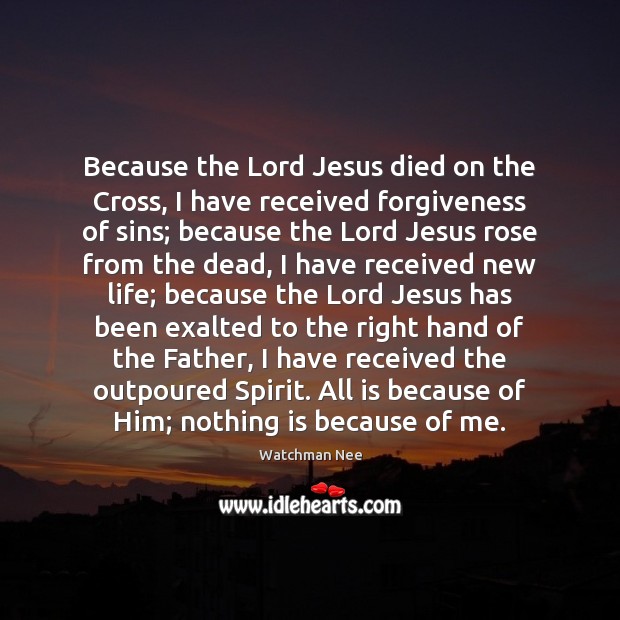 Because the Lord Jesus died on the Cross, I have received forgiveness Image