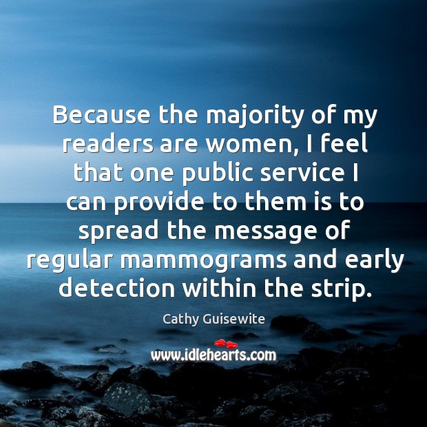 Because the majority of my readers are women, I feel that one public service Cathy Guisewite Picture Quote