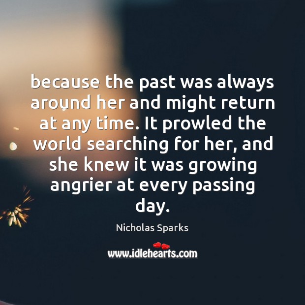 Because the past was always around her and might return at any Nicholas Sparks Picture Quote
