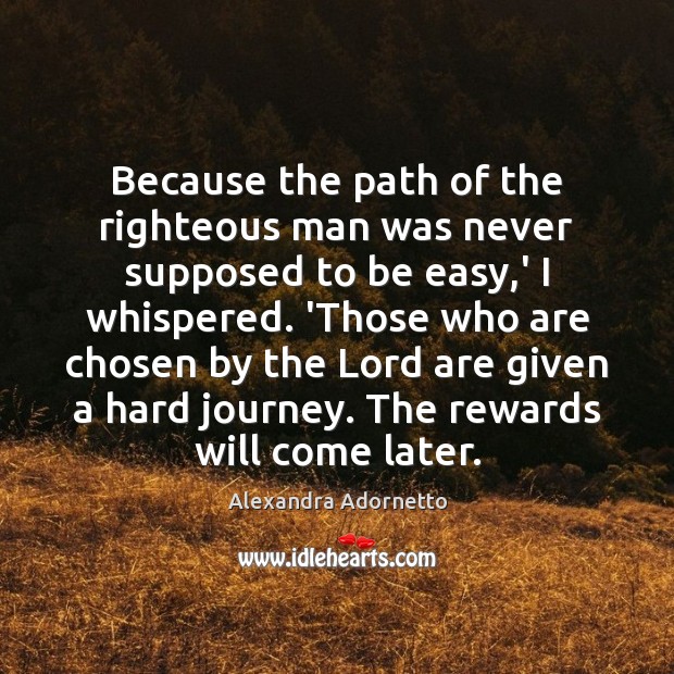 Because the path of the righteous man was never supposed to be Alexandra Adornetto Picture Quote