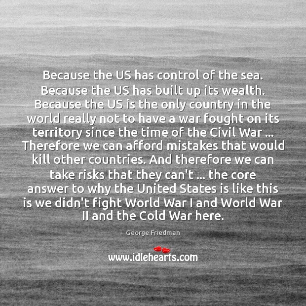 Because the US has control of the sea. Because the US has Image