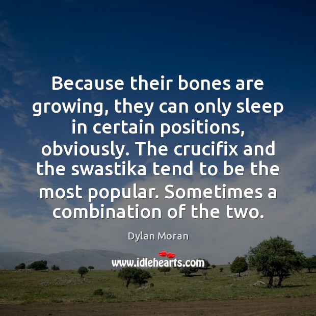 Because their bones are growing, they can only sleep in certain positions, Image