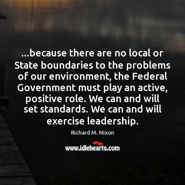…because there are no local or State boundaries to the problems of Richard M. Nixon Picture Quote