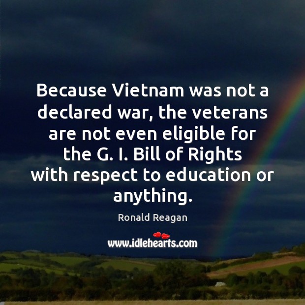 Because Vietnam was not a declared war, the veterans are not even Image