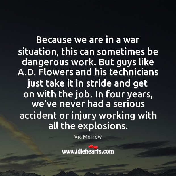 Because we are in a war situation, this can sometimes be dangerous Vic Morrow Picture Quote