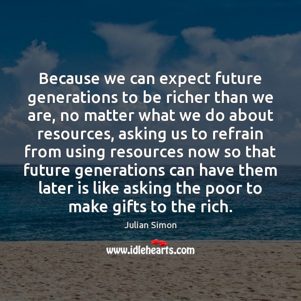 Because we can expect future generations to be richer than we are, Image