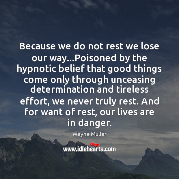 Because we do not rest we lose our way…Poisoned by the Determination Quotes Image