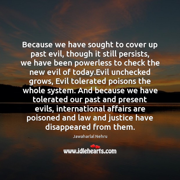 Because we have sought to cover up past evil, though it still Image