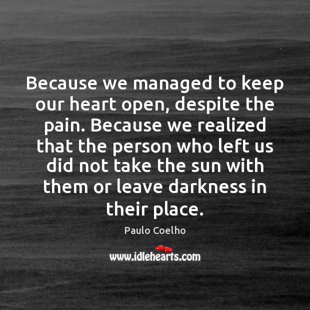 Because we managed to keep our heart open, despite the pain. Because Image