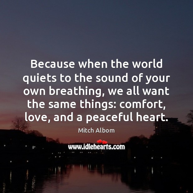 Because when the world quiets to the sound of your own breathing, Mitch Albom Picture Quote