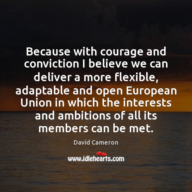 Because with courage and conviction I believe we can deliver a more Image