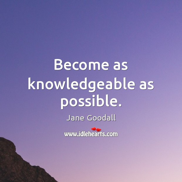 Become as knowledgeable as possible. Image