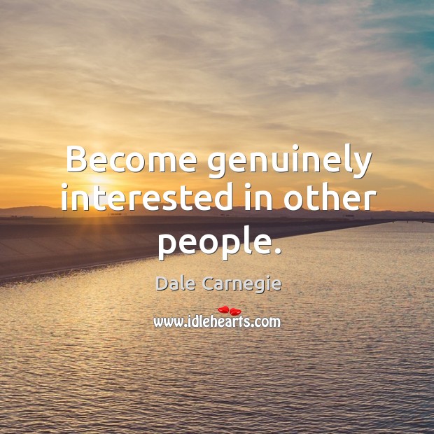 Become genuinely interested in other people. Image