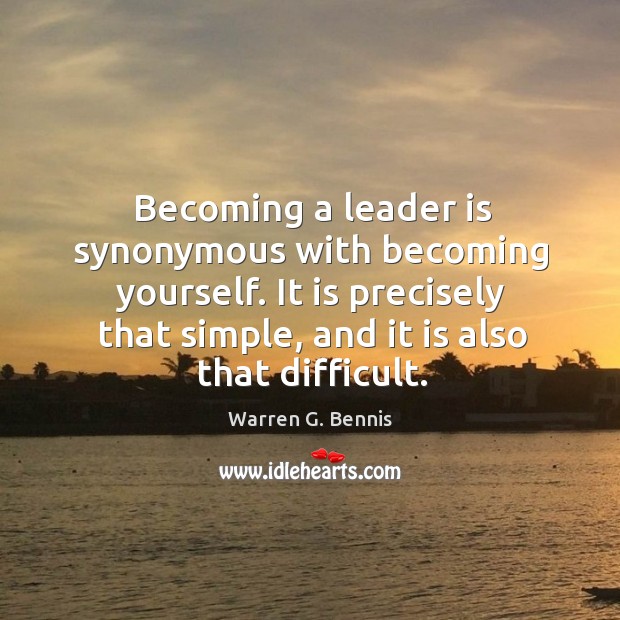 Becoming a leader is synonymous with becoming yourself. It is precisely that simple, and it is also that difficult. Image