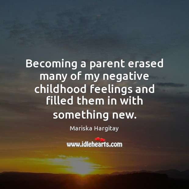 Becoming a parent erased many of my negative childhood feelings and filled Image