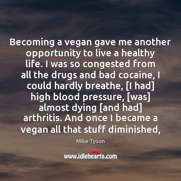 Becoming a vegan gave me another opportunity to live a healthy life. Image