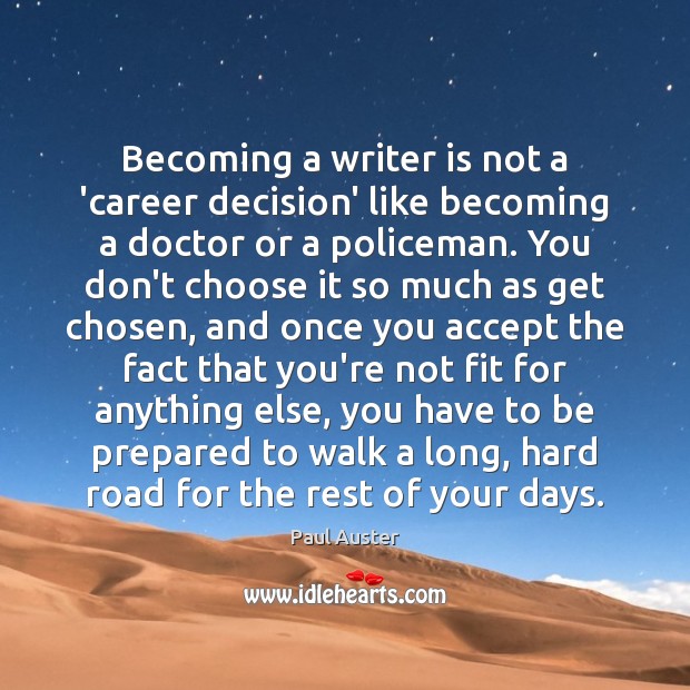 Becoming a writer is not a ‘career decision’ like becoming a doctor Paul Auster Picture Quote