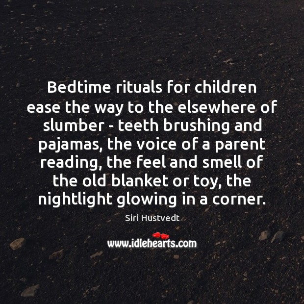 Bedtime rituals for children ease the way to the elsewhere of slumber Siri Hustvedt Picture Quote