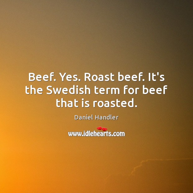 Beef. Yes. Roast beef. It’s the Swedish term for beef that is roasted. Image