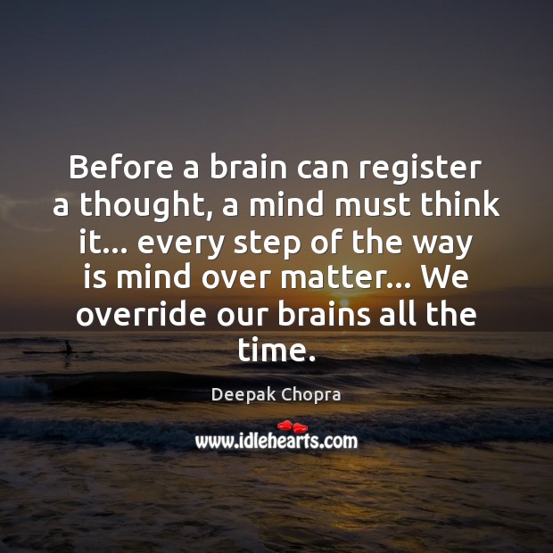 Before a brain can register a thought, a mind must think it… Image