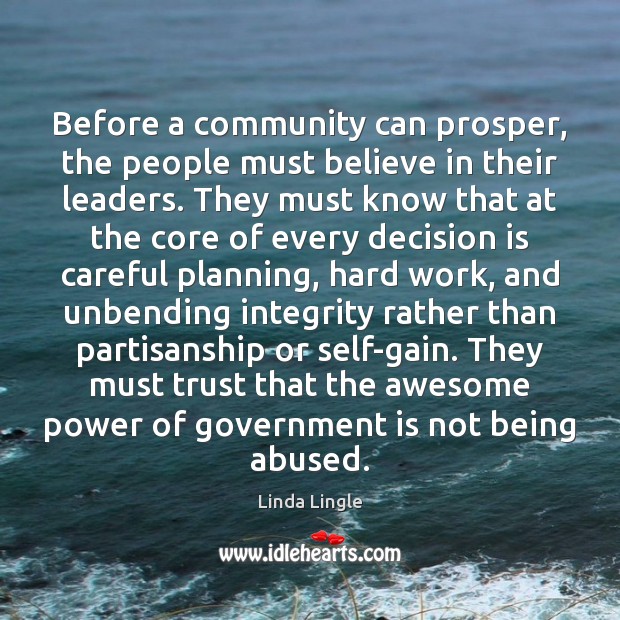 Before a community can prosper, the people must believe in their leaders. Linda Lingle Picture Quote