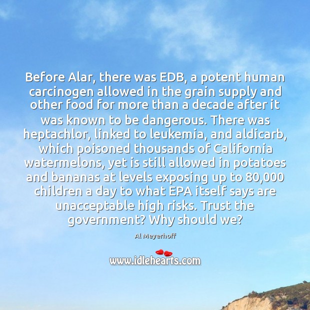 Before Alar, there was EDB, a potent human carcinogen allowed in the Government Quotes Image