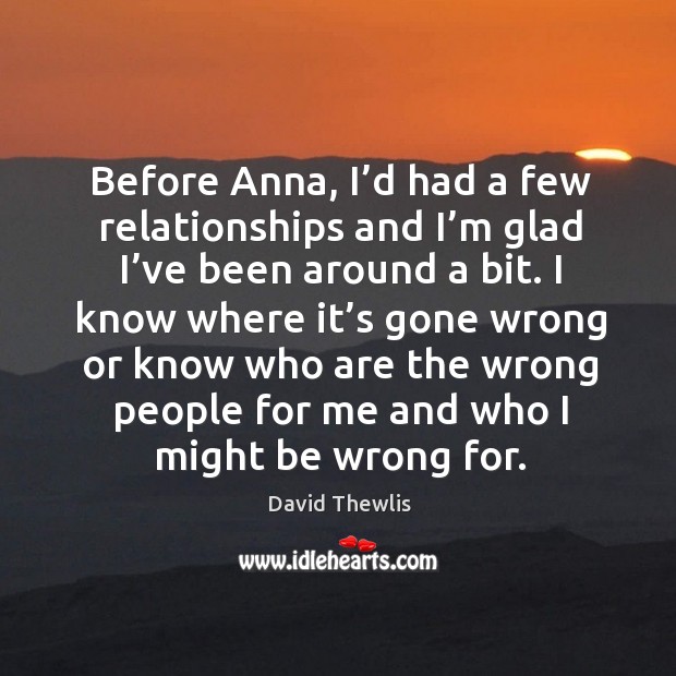 Before anna, I’d had a few relationships and I’m glad I’ve been around a bit. Image