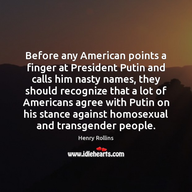 Before any American points a finger at President Putin and calls him Image