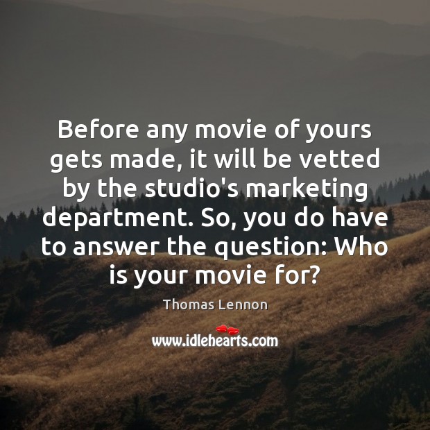 Before any movie of yours gets made, it will be vetted by Image