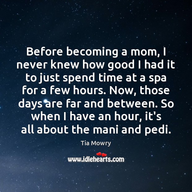 Before becoming a mom, I never knew how good I had it Image