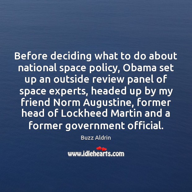Before deciding what to do about national space policy, Obama set up Buzz Aldrin Picture Quote